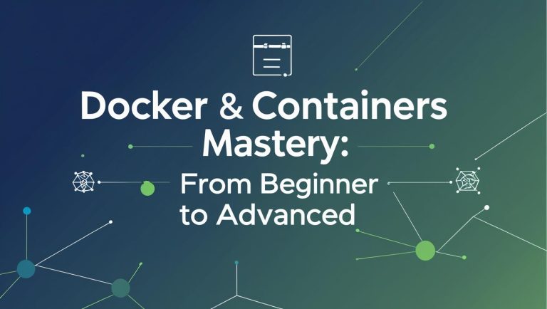 Docker & Containers Mastery: From Beginner to Advanced